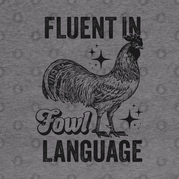 Fluent in Fowl Language - Funny Swearing by TwistedCharm